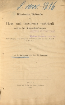 Klinische Befunde bei Ulcus und Carcinoma ventriculi sowie bei Magenblutungen : Mittheilungen &uuml;ber 52 intern untersucht F&auml;lle der med. Klinik in Krakau
